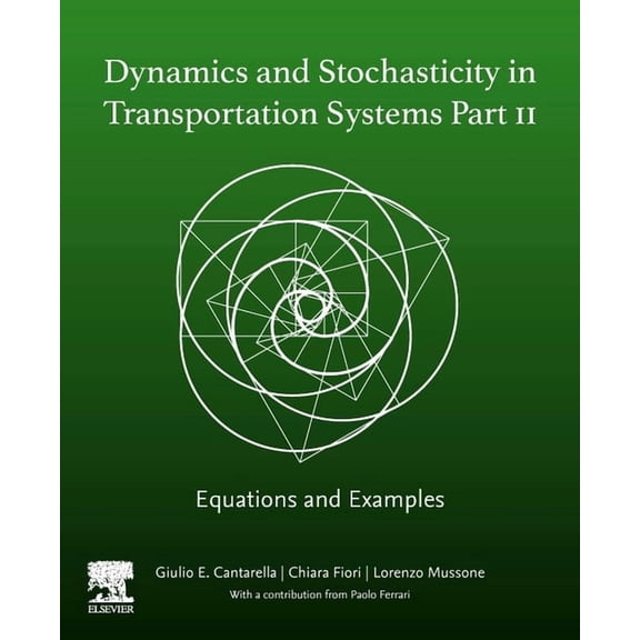 Dynamics and Stochasticity in Transportation Systems Part II: Equations and Examples, (Paperback)