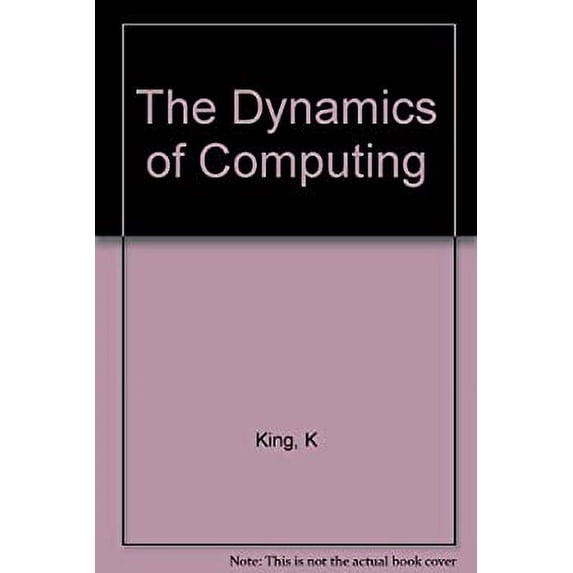 Pre-Owned Dynamics of Computing 9780231054324 Used