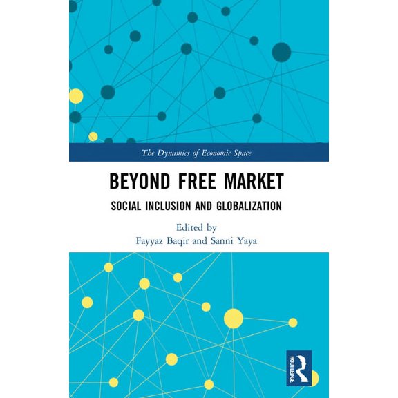Dynamics of Economic Space Beyond Free Market: Social Inclusion and Globalization, (Paperback)