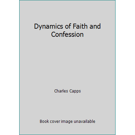 Pre-Owned Dynamics of Faith and Confession (Paperback) 0914307053 9780914307051