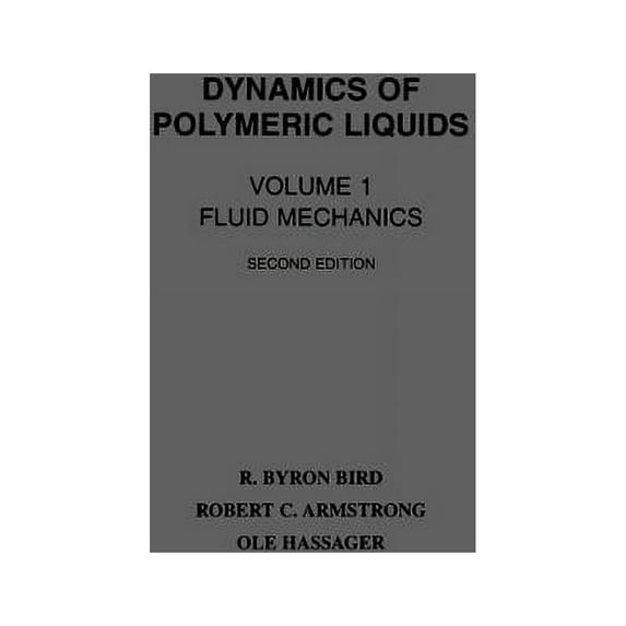 Dynamics of Polymer Liquids Vol. 1 Dynamics of Polymeric Liquids, Volume 1: Fluid Mechanics, Book 1, (Hardcover)