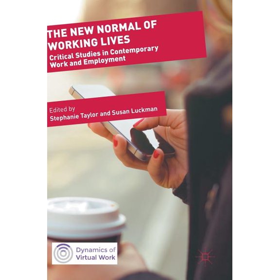 Dynamics of Virtual Work The New Normal of Working Lives: Critical Studies in Contemporary Work and Employment, (Hardcover)