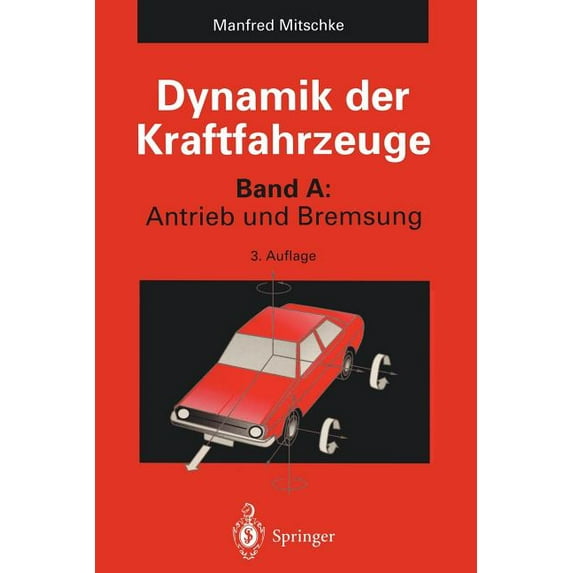 Dynamik Der Kraftfahrzeuge: Band A: Antrieb Und Bremsung, (Paperback)