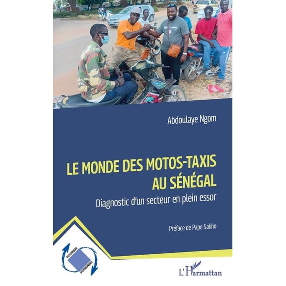 Dynamiques D'Entreprises Le monde des motos-taxis au Sngal: Diagnostic d'un secteur en plein essor, (Paperback)