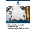 thumbnail image 1 of Dynamische visuelle Variation fÃ¼r glaubwÃ¼rdige Spielwelten, (Paperback), 1 of 1