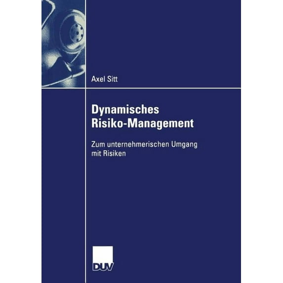 Dynamisches Risiko-Management: Zum Unternehmerischen Umgang Mit Risiken, (Paperback)