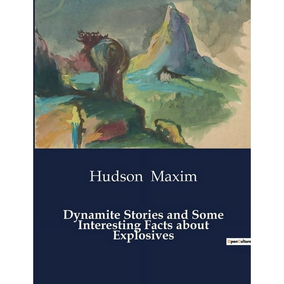 Dynamite Stories and Some Interesting Facts about Explosives (Paperback)