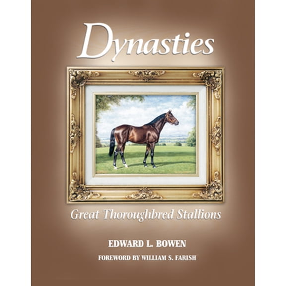 Pre-Owned Dynasties: Great Thoroughbred Stallions (Hardcover) 1581500548 9781581500547