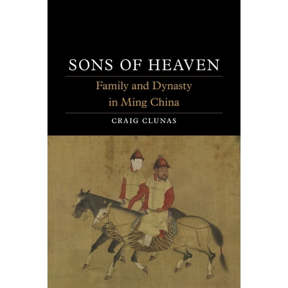 Dynasties Sons of Heaven: Family and Dynasty in Ming China, (Hardcover)