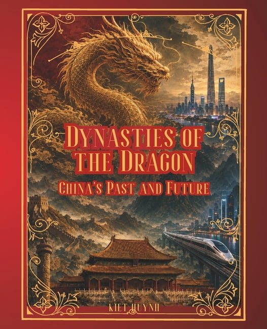 The Past That Built the Present Dynasties of the Dragon: China's Past and Future, (Paperback)
