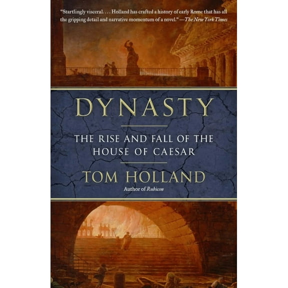 Dynasty: The Rise and Fall of the House of Caesar, (Paperback)