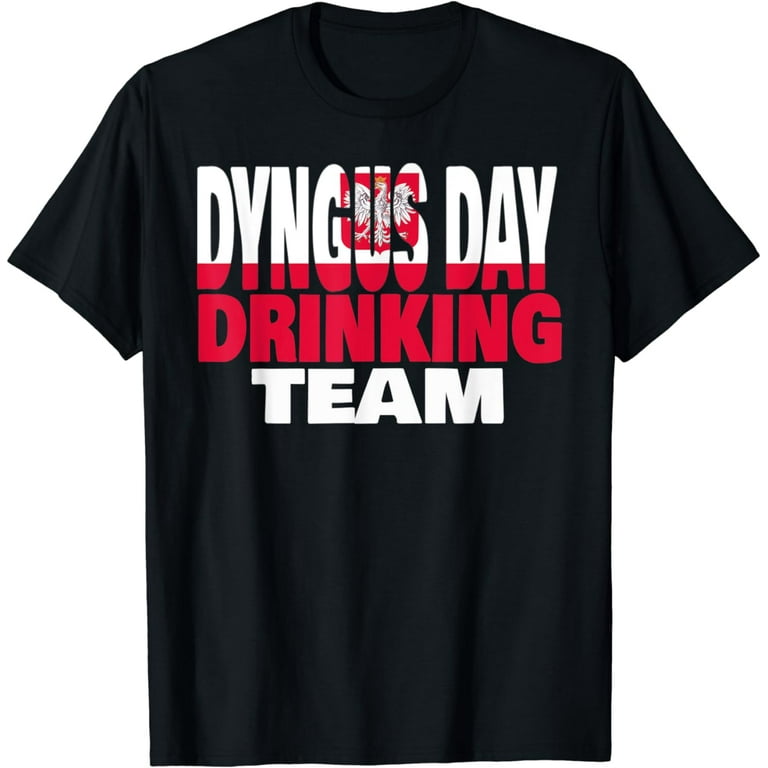 Dyngus Day Drinking Team Polska Dyngus Day T-Shirt. Dyngus Day Drinking Team Polska Dyngus Day T-Shirt.