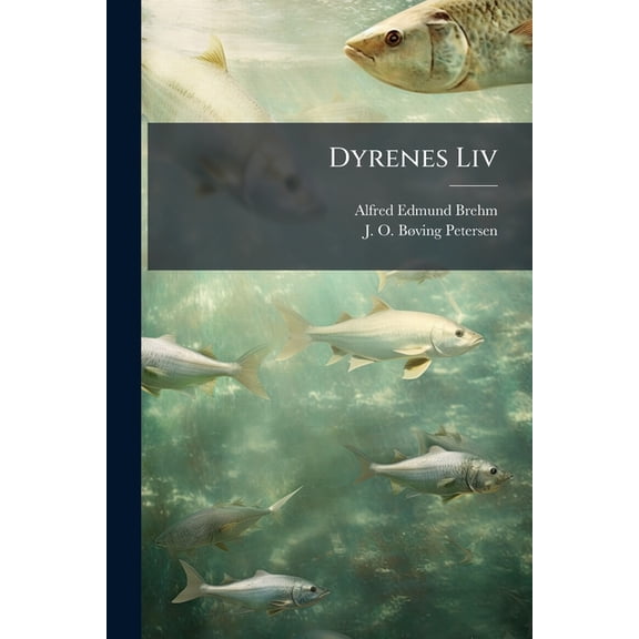 Dyrenes Liv : Fisk Og Hvirvellse Dyr... (Paperback)