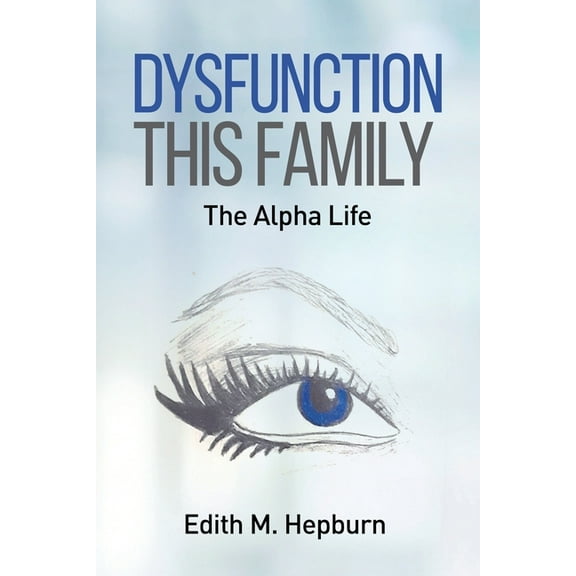 Dysfunction This Family Dysfunction This Family, The Alpha Life, Book 1, (Paperback)