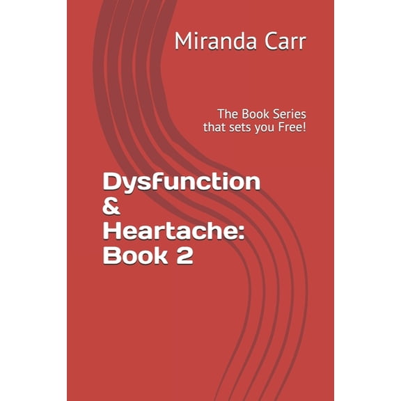 Dysfunction and Heartache: Book 2: The Book Series that sets you Free!