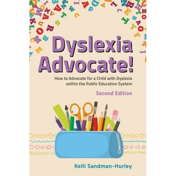 Dyslexia Advocate! Second Edition: How to Advocate for a Child with Dyslexia Within the Public Education System, (Paperback)