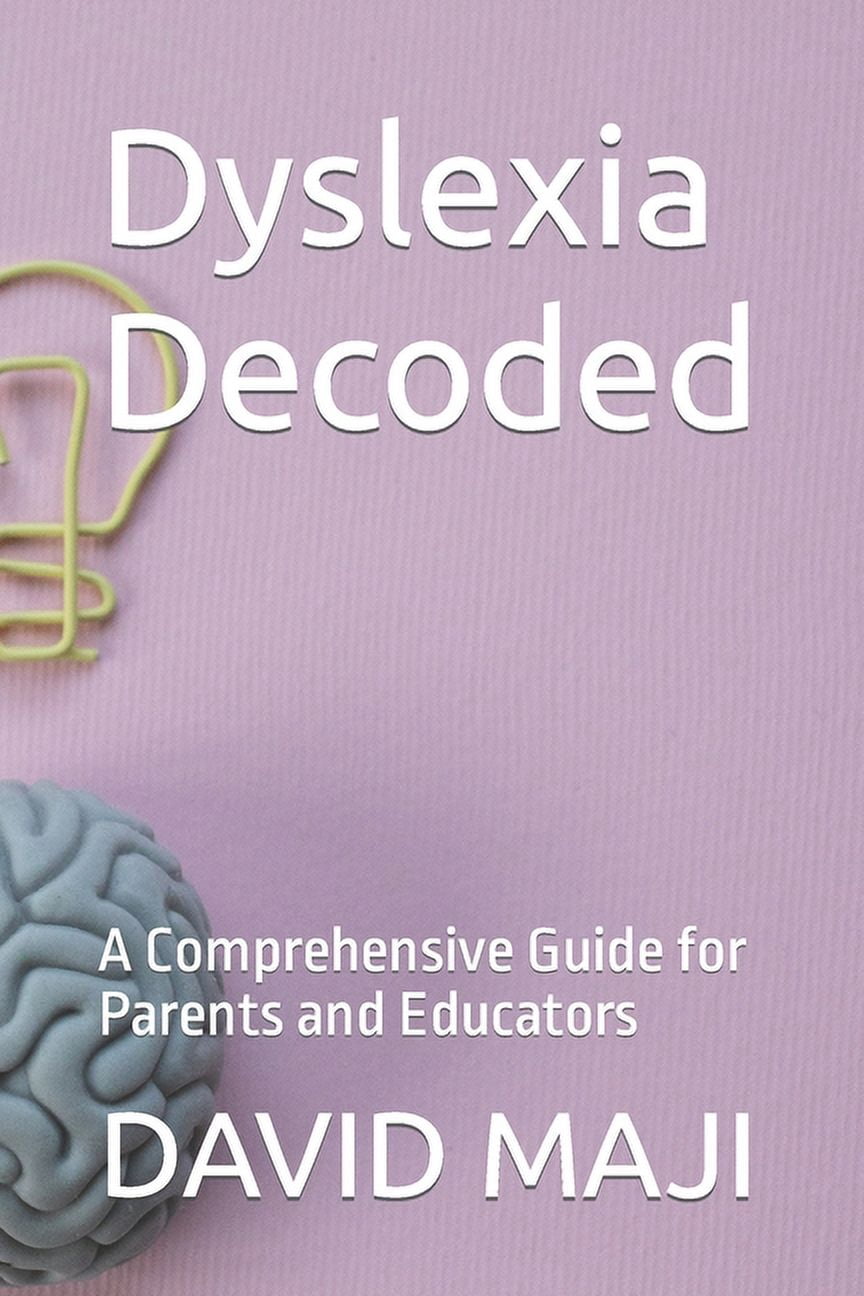 Dyslexia Decoded: A Comprehensive Guide for Parents and Educators ...