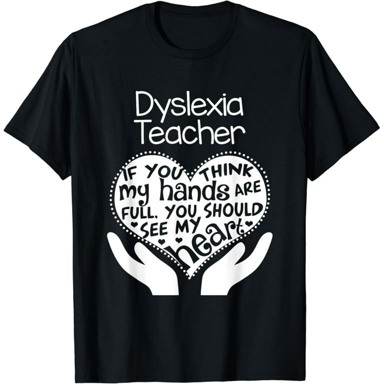 Dyslexia Teacher T Shirt Heart Hands School Reading Gift Dyslexia Teacher T Shirt Heart Hands School Reading Gift
