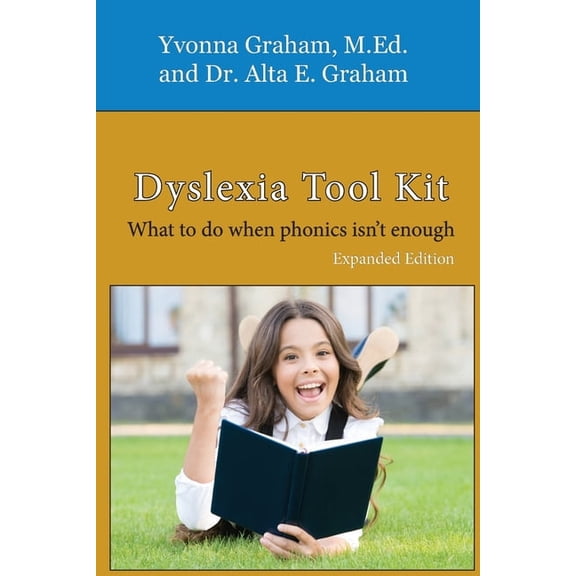 Dyslexia Tool Kit Expanded Edition: What to do when phonics isn't enough, (Paperback)