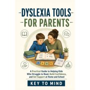 Dyslexia Tools for Parents A Practical Guide to Helping Kids Who Struggle to Read, Build Confidence, and Get Support at, Paperback