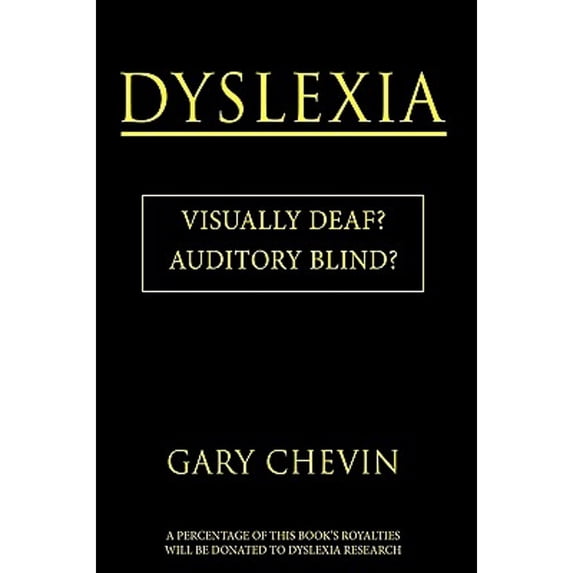 Dyslexia: Visually Deaf? Auditory Blind? (Paperback) by Gary Chevin