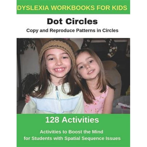 Dyslexia Workbooks for Kids - Dot Circles - Copy and Reproduce Patterns in Circles - Activities to Boost the Mind for Students with Spatial Sequence I