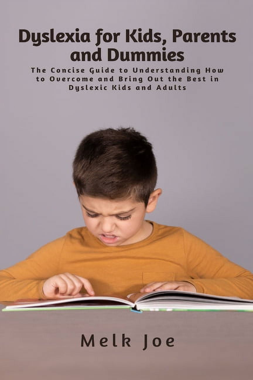 Dyslexia for Kids, Parents and Dummies: The Concise Guide to ...