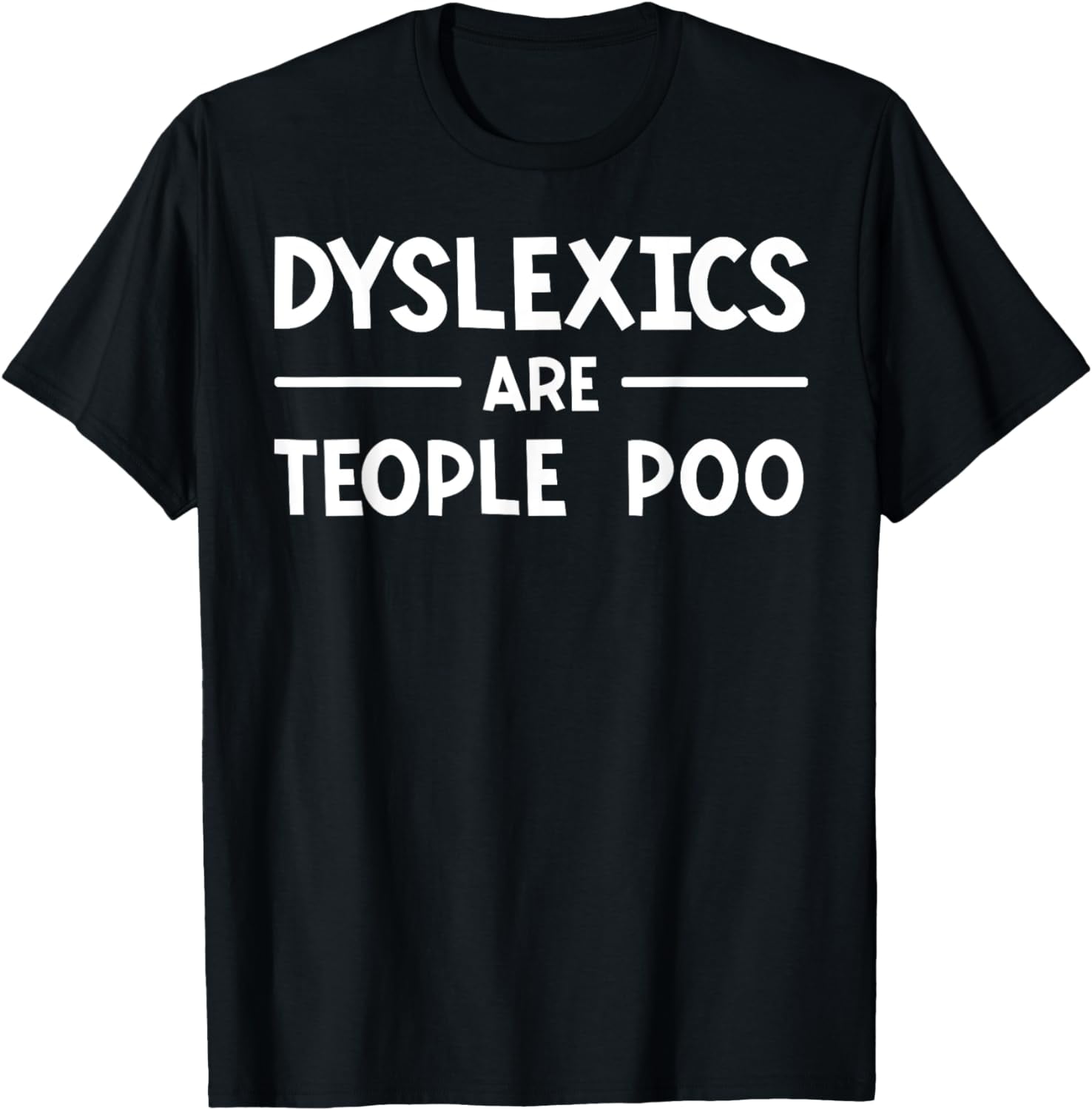 Dyslexics Are Teople Poo Learning Disability Dyslexia T-Shirt - Walmart.com