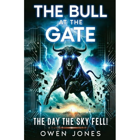 Dystopian Future The Bull at the Gate: The Day the Sky Fell!, (Paperback)