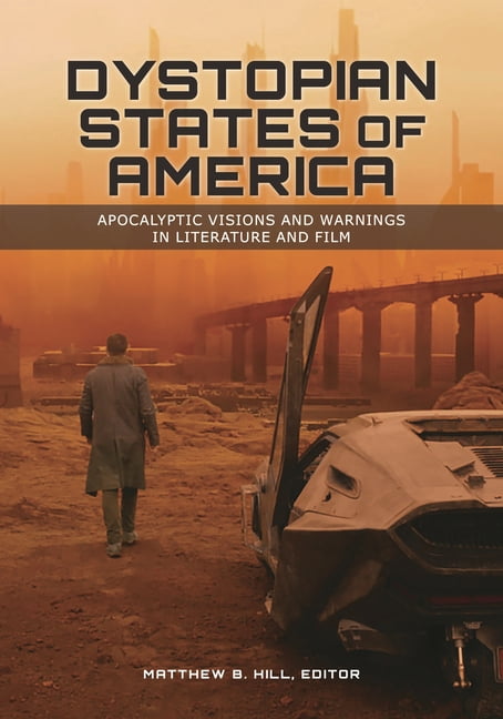 Dystopian States of America: Apocalyptic Visions and Warnings in ...
