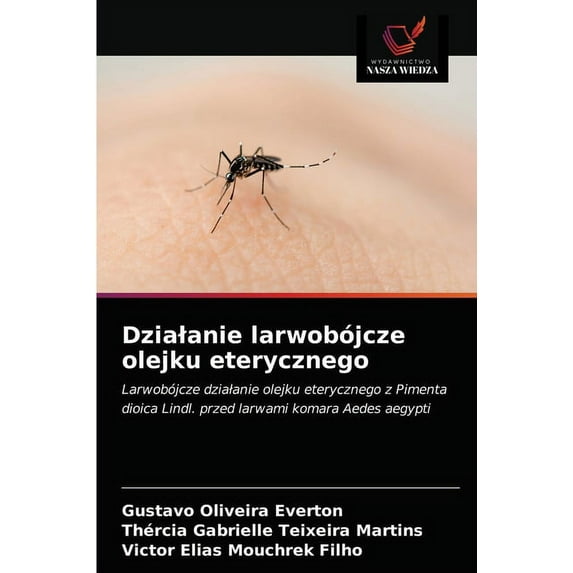 Dzialanie larwobójcze olejku eterycznego (Paperback)