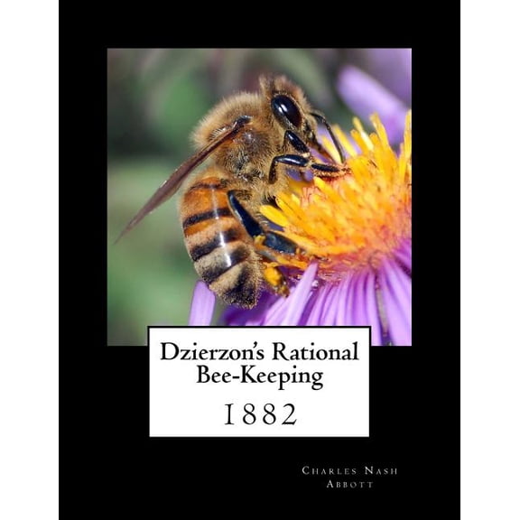 Dzierzon's Rational Bee-Keeping: 1882, (Paperback)