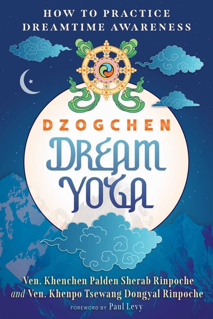 Dzogchen Dream Yoga: How to Practice Dreamtime Awareness, (Paperback)