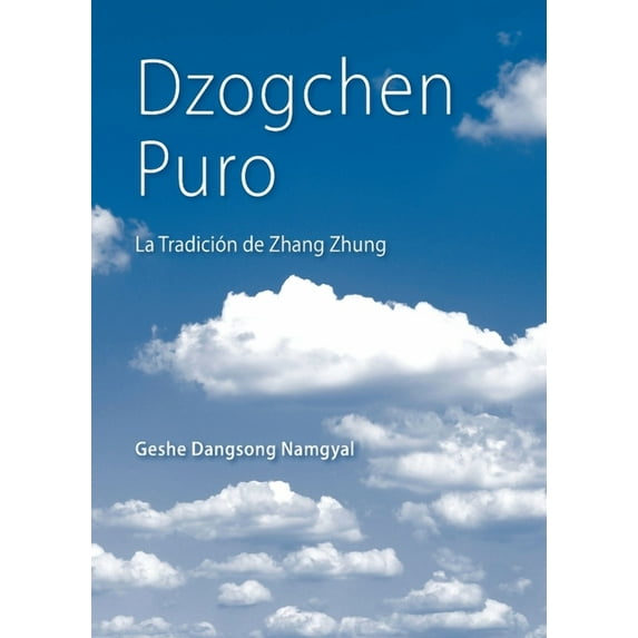 Dzogchen Puro: La Tradición de Zhang Zhung, (Paperback)