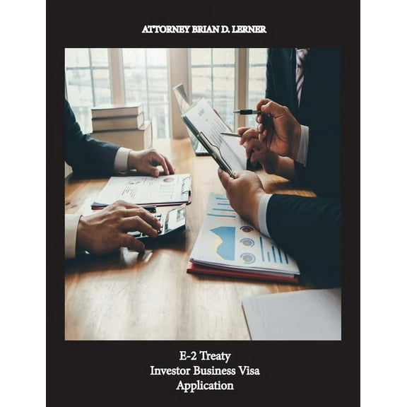 E-2 Treaty Investor Business Visa Application (Paperback) by Brian D Lerner