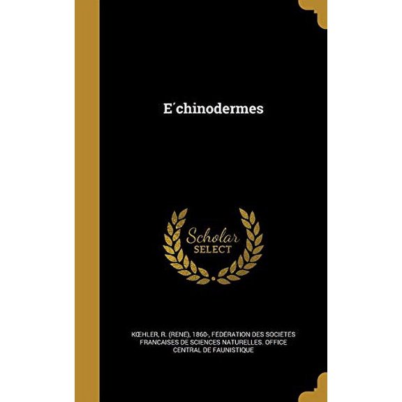 E Chinodermes French Edition Hardcover 1360790519 9781360790510 K Hler, R Rene 1860-