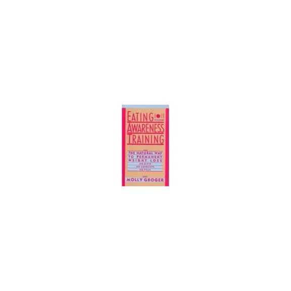 Pre-Owned Eating Awareness Training: The Natural Way to Permanent Weight Loss (Paperback) 0671554867 9780671554866