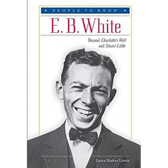 Pre-Owned E. B. White : Beyond Charlotte's Web and Stuart Little 9780766021075 Used