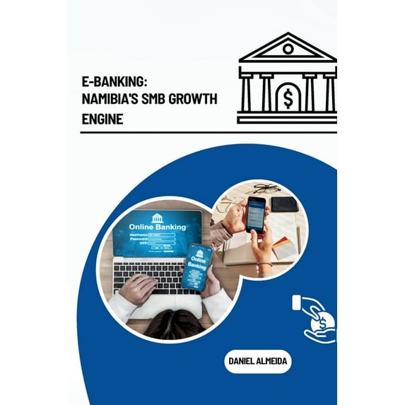 E-Banking: Namibia's SMB Growth Engine, (Paperback)