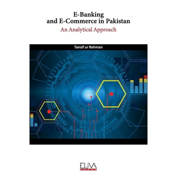 E-Banking and E-Commerce in Pakistan: An Analytical Approach (Paperback)