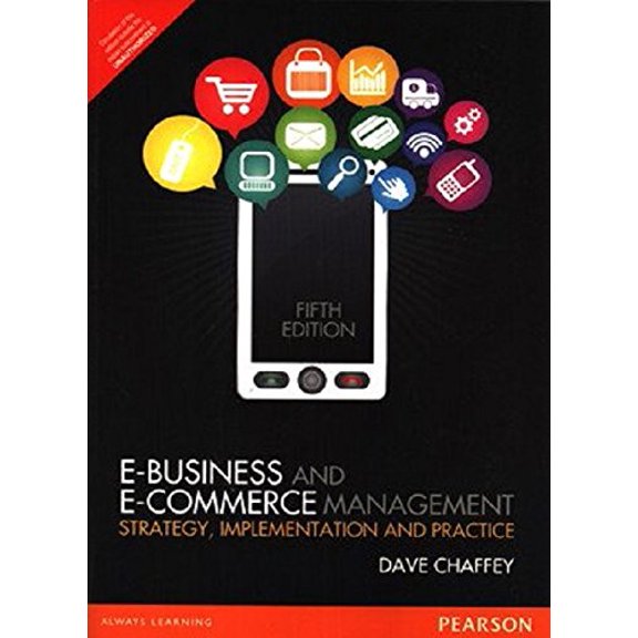 E-Business and E-Commerce Management: Strategy, Implementation and Practice, 5e