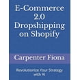 thumbnail image 1 of E-Commerce 2.0 Dropshipping on Shopify: Revolutionize Your Strategy with AI, (Paperback), 1 of 1