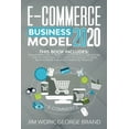 thumbnail image 1 of E-Commerce Business Model 2020 : This Book Includes: Online Marketing Strategies, Dropshipping, Amazon FBA - Step-by-Step Guide with Latest Techniques to Make Money Online and Reach Financial Freedom. (Paperback), 1 of 1