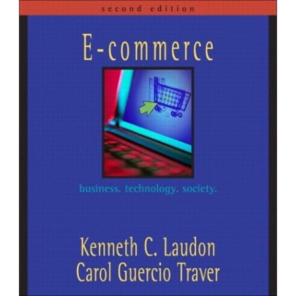 Pre-Owned E-Commerce: Business, Technology, Society, Second Edition (Hardcover) 032120056X 9780321200563