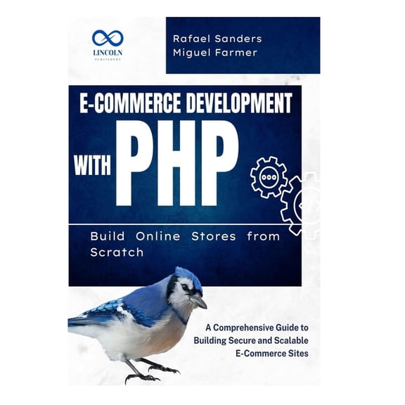 E-Commerce Development with PHP Build Online Stores from Scratch: A Comprehensive Guide to Building Secure and Scalable , (Paperback)