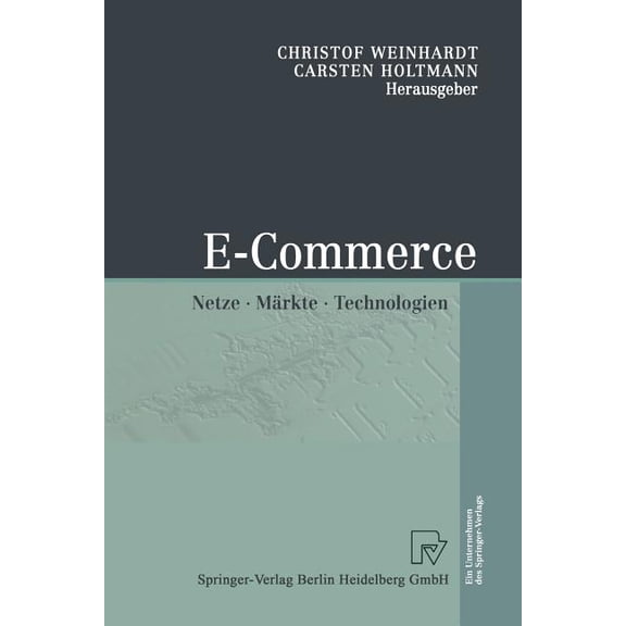 E-Commerce: Netze, Mrkte, Technologien, (Paperback)