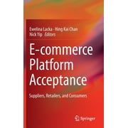 E-Commerce Platform Acceptance Suppliers, Retailers, and Consumers, Hardcover