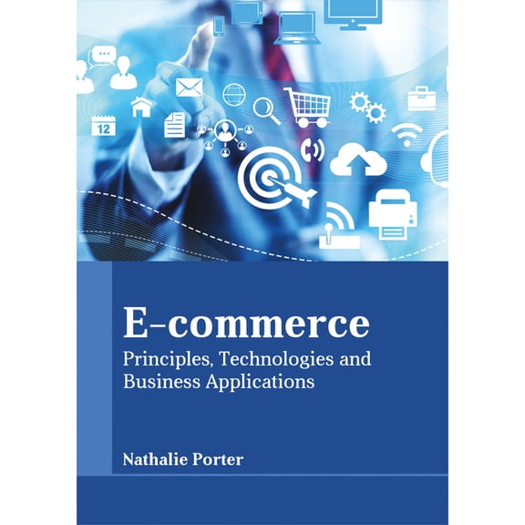 E-Commerce: Principles, Technologies and Business Applications, (Hardcover)