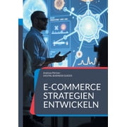 E-Commerce Strategien entwickeln Vom Online-Shop zur Plattform konomie, Paperback