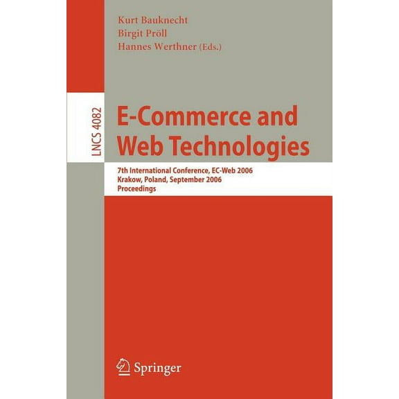 E-Commerce and Web Technologies: 7th International Conference, Ec-Web 2006, Krakow, Poland, September 5-7, 2006, Proceed, (Paperback)